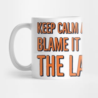 Keep calm and blame it on the lag Mug